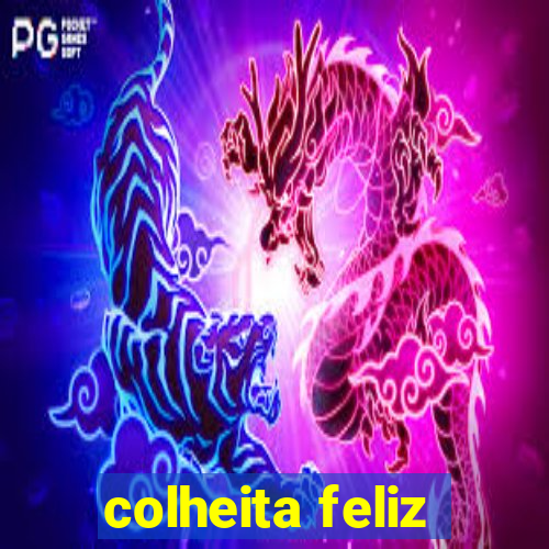 colheita feliz